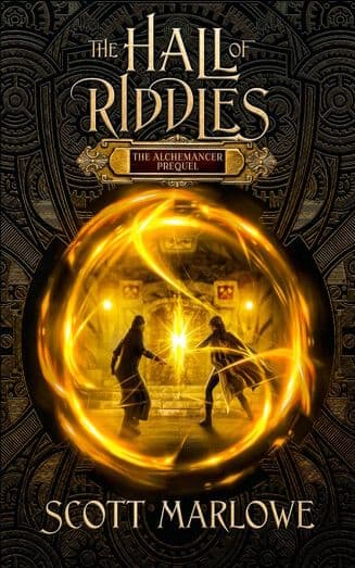 Book cover of The Hall of Riddles by Scott Marlowe, The Alchemancer Prequel: two figures inside a blazing golden ring of light framed by carved dark stone, with the title in gold lettering.