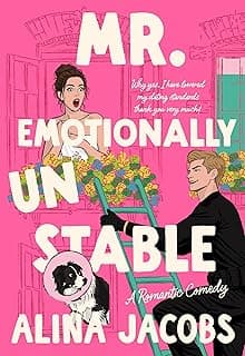 Book cover of Mr. Emotionally Unstable by Alina Jacobs: a hot-pink illustrated cover with a surprised woman, a man on a ladder, a dog and flowers, and the title in chunky white capitals.