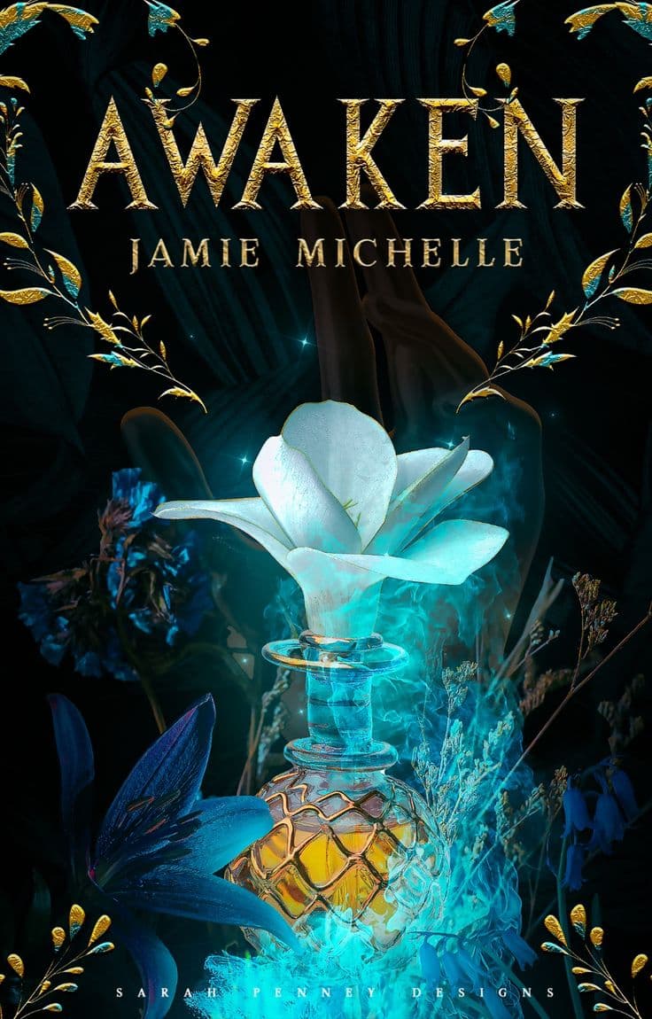 Book cover of Awaken by Jamie Michelle: a glowing teal potion bottle topped with a large white flower in blue mist, framed by fine gold vines on black, with the title in gold-leaf capitals and “Sarah Penney Designs” along the bottom.